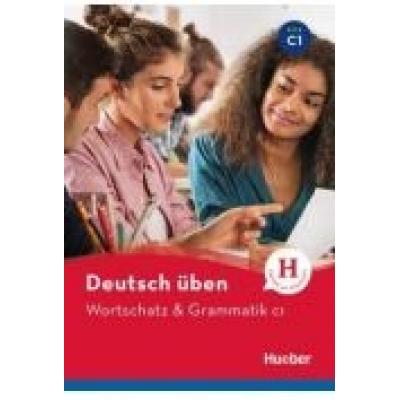 Deutsch uben. wortschatz & grammatik c1 hueber