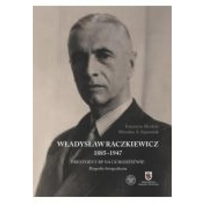 Władysław raczkiewicz (1885-1947). prezydent rp na uchodźstwie. biografia fotograficzna.