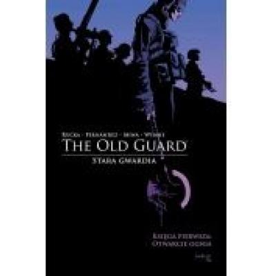 The old guard. stara gwardia. tom 1. otwarcie ognia
