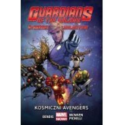 Guardians of the galaxy. strażnicy galaktyki. tom 1. kosmiczni avengers