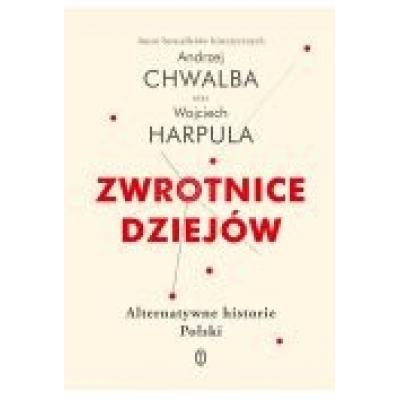 Zwrotnice dziejów. alternatywne historie polski