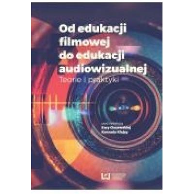 Od edukacji filmowej do edukacji audiowizualnej. teorie i praktyki