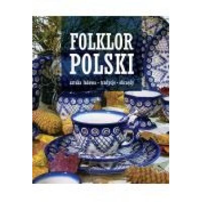 Folklor polski. sztuka ludowa, tradycje, obrzędy