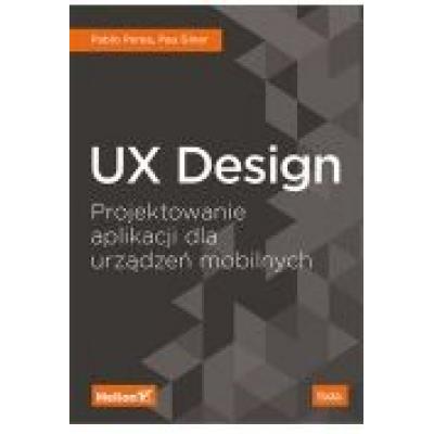 Ux design. projektowanie aplikacji dla urządzeń mobilnych