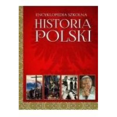 Encyklopedia szkolna. historia polski