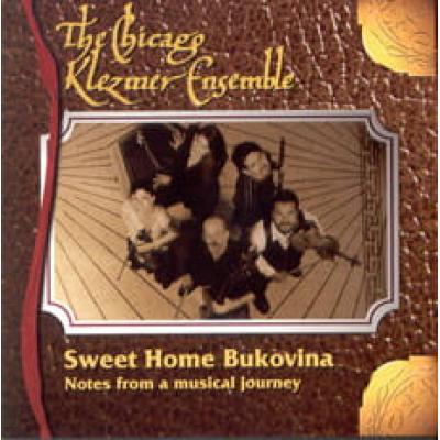 THE CHICAGO KLEZMER ENSEMBLE - Sweet Home Bukowina