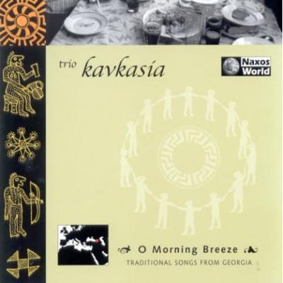 TRIO KAVKASIA - O Morning Breeze - Tradycyjne pieśni Gruzji