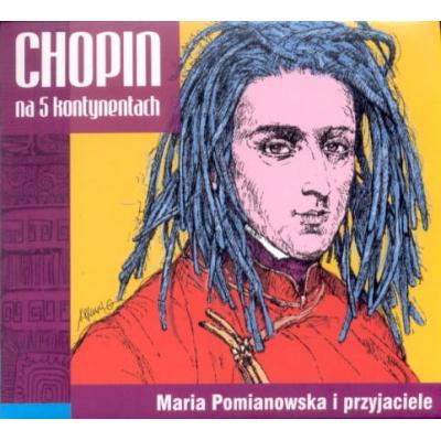 MARIA POMIANOWSKA i PRZYJACIELE - Chopin na 5 kontynentach