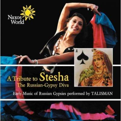 A TRIBUTE TO STESHA: Russian - Gypsy Diva Early Music of Russian Gypsies