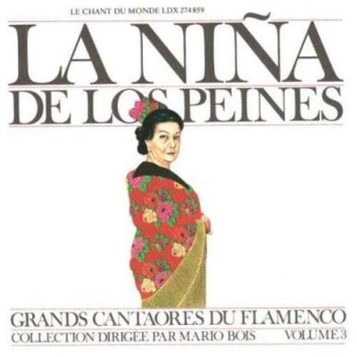 LA NINA DE LOS PEINES Grands Cantaores du Flamenco volume 3