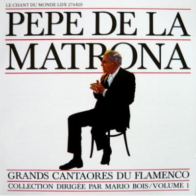 PEPE DE LA MATRONA Grands Cantaores Du Flamenco Volume 1
