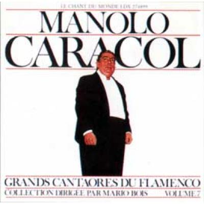 MANOLO CARACOL Grands cantaores du Flamenco Volume 7