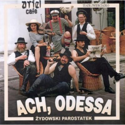 TEATR ZWIERCIADŁO Ach, Odessa - żydowski parostatek