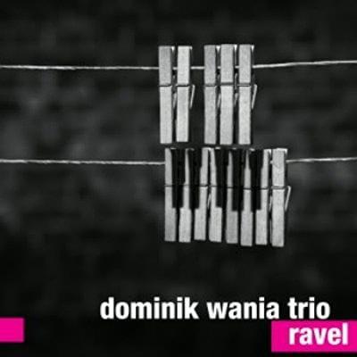 DOMINIK WANIA TRIO Ravel