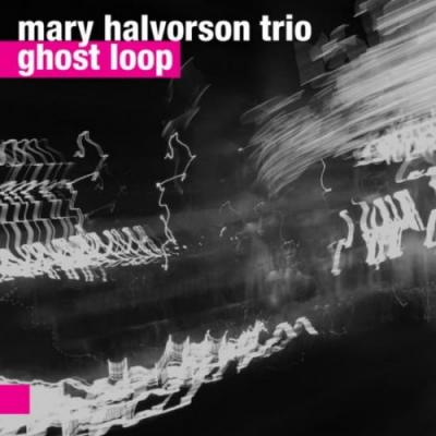 MARY HALVORSON TRIO Ghost Loop