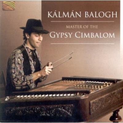 KÁLMÁN BALOGH Master of the Gypsy Cimbalom