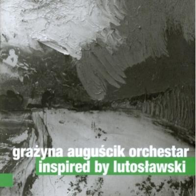 GRAŻYNA AUGUŚCIK ORCHESTAR Inspired by Lutosławski