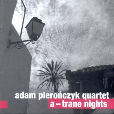 ADAM PIEROŃCZYK QUARTET A -Trane Nights 2 CD