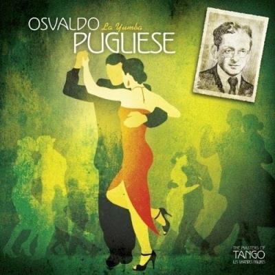 OSVALDO PUGLIESE La Yumba - The Masters of Tango