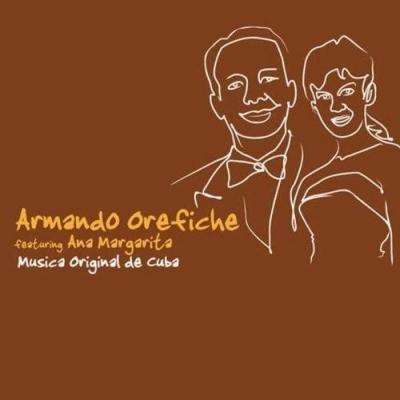 ARMANDO OREFICHE Musica Original de Cuba ; featuring Ana Margarita