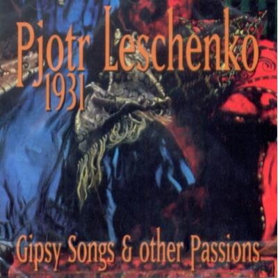 PJOTR LESCHENKO 1931 - Gipsy Songs And Other Passions