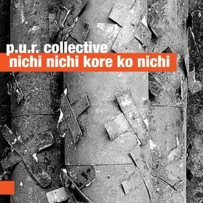 P.U.R. Collective Nichi Nichi Kore Kon'nichi
