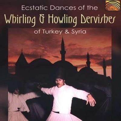 Ecstatic Dances of the Whirling and Howling Dervishes of Turkey and Syria