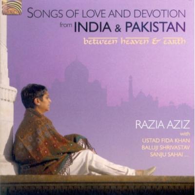 Songs of Love and Devotion from India & Pakistan - Between Heaven & Earth - RAZIA AZIZ