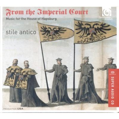 From the Imperial Court - Music for the House of Hapsburg - Stile Antico