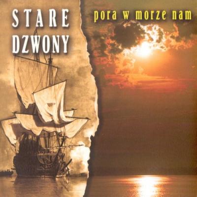 STARE DZWONY - Pora W Morze Nam