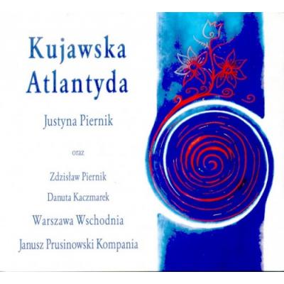 KUJAWSKA ATLANTYDA Justyna Piernik Zdzisław Piernik Warszawa Wschodnia, Janusz Prusinowski Kompania