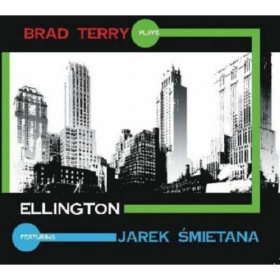 BRAD TERRY PLAYS ELLINGTON feat. JAREK ŚMIETANA