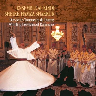 ENSEMBLE AL KINDI / Sheikh Hamza Shakkur : Whirling Dervishes of Damascus