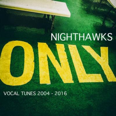 NIGHTHAWKS Only - vocal tunes 2004 - 2016