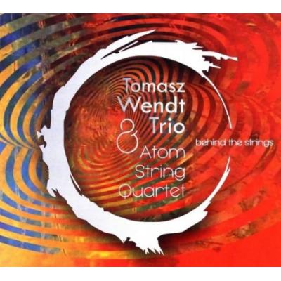 Tomasz Wendt Trio & Atom String Quartet Behind The Strings