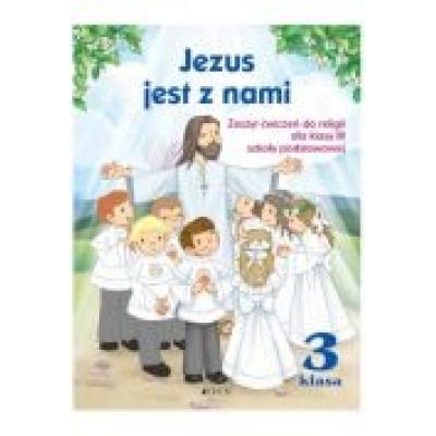 Jezus jest z nami. zeszyt ćwiczeń do religii dla klasy 3 szkoły podstawowej + cd