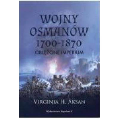 Wojny osmanów 1700-1870. oblężone imperium