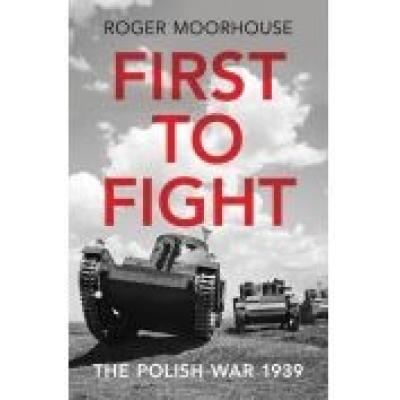 First to fight : the polish war 1939