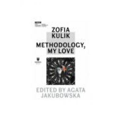 Zofia kulik: methodology, my love
