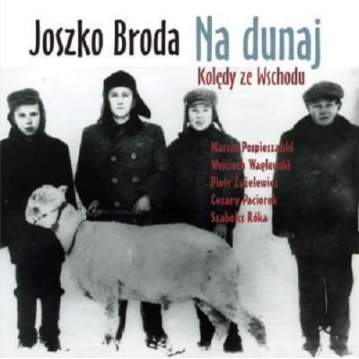 Joszko Broda - Na Dunaj - kolędy ze wschodu