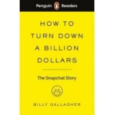Penguin readers level 2 how to turn down a billion dollars. the snapchat story