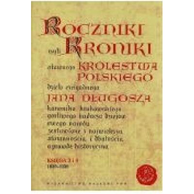 Roczniki czyli kroniki sławnego królestwa polskiego. księga 3 i 4