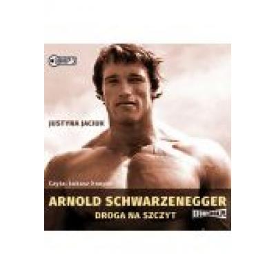 Arnold schwarzenegger. droga na szczyt audiobook