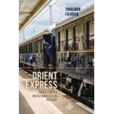 Orient express świat z okien najsłynniejszego pociągu