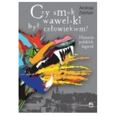 Czy smok wawelski był człowiekiem historia polskich legend
