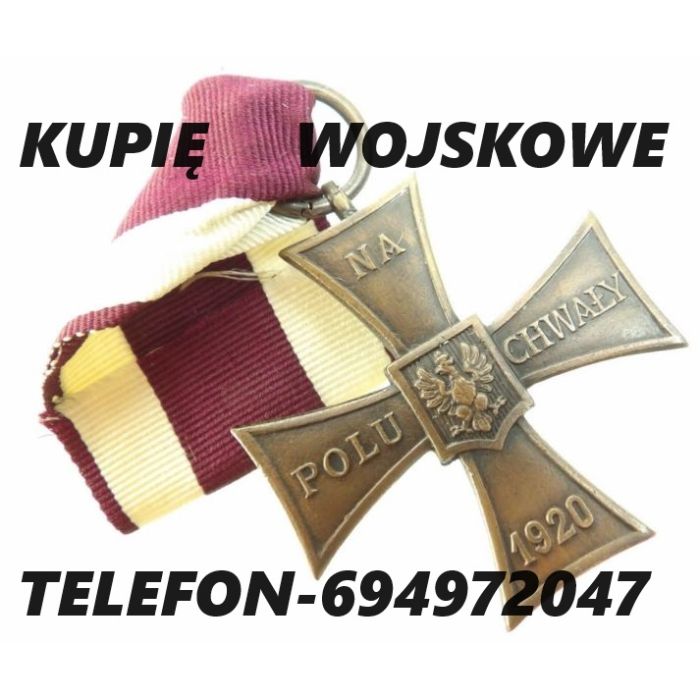 KUPIĘ WOJSKOWE MEDALE,ORDERY,ODZNAKI,ODZNACZENIA ORAZ ANTYKI KONTAKT 694972047