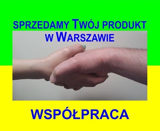Sprzedamy Twój produkt w Warszawie - Współpraca