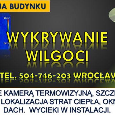 Wykrycie wycieku, Wrocław, tel. 504-746-203, cennik. Lokalizacja pęknięcia rury