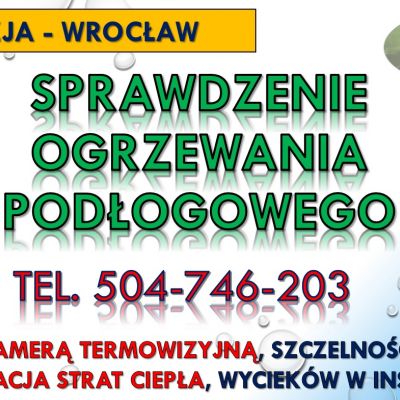 Lokalizacja wycieku wody, Wrocław, tel. 504-746-203, pękniętej rury, przecieku.  Wykrycie wycieku wody w instalacji przy pomocy kamery termowizyjnej. Zlokalizowanie