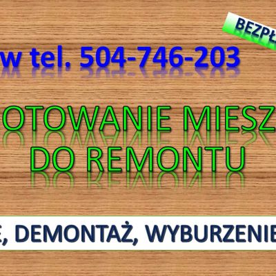 Przygotowanie mieszkania do remontu, cennik. tel. 504-746-203, Wrocław. Planujesz remont, mieszkania, kuchni. czy  łazienki ,